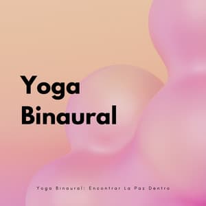 Yoga Binaural: Encontrar La Paz Dentro - Colectivo Binaural Épico