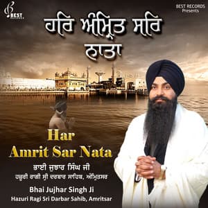 Har Amrit Sar Nata - Bhai Jujhar Singh Ji