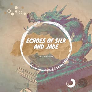 Echoes of Silk and Jade - Circle of Relaxation