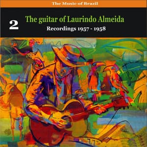The Music of Brazil: The Guitar of Laurindo Almeida, Volume 2 - Recordings 1957 - 1958 - Laurindo Almeida