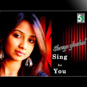 Shreya Ghoshal - Sing for You - Shreya Ghoshal