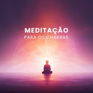 Meditação para os Chakras - Tempo de Música Oriental