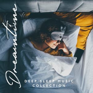 Dreamtime: Deep Sleep Music Collection - Relaxing Music Oasis