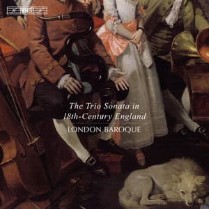 The Trio Sonata in 18th Century England - London Baroque