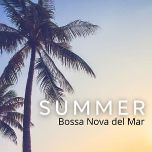 Summer Bossa Nova del Mar: Chill Vibes for Endless Sunny Days and Warm Nights - Luis BossaNova