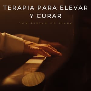 Terapia Para Elevar Y Curar Con Pistas De Piano - Música Relajada de Piano