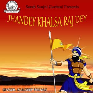 Jhandey Khalsa Raj Dey - Kuldeep Manak