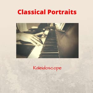 Classical Portraits: Kaleidoscope - Classic Chillout