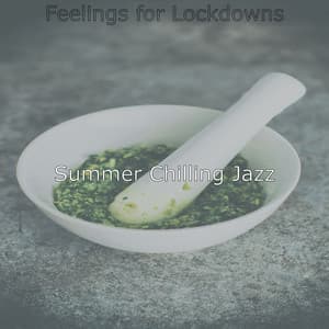Feelings for Lockdowns - Summer Chilling Jazz