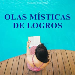 Olas Místicas De Logros: Trabajo Oceánico - Sonidos de la naturaleza pacífica