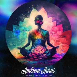 Ambient Auras - Kids Yoga Music Masters