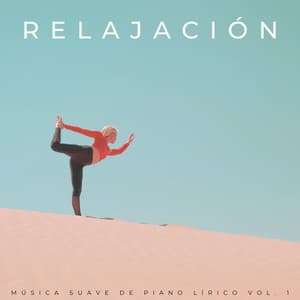 Relajación: Mpusica Suave De Piano Lírico Vol. 1 - Relajacion y Serenidad