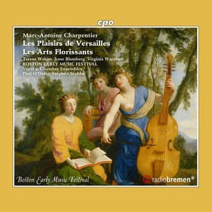 Charpentier: Les plaisirs de Versailles, H. 480 & Les arts florissants, H. 487 - Marc-Antoine Charpentier