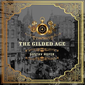 The Gilded Age - Gustav Hoyer
