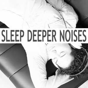 Sleep Deeper Noises - White Noise Collection