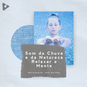 Som da Chuva e da Natureza Relaxar a Mente - Sons Da Natureza Para Dormir