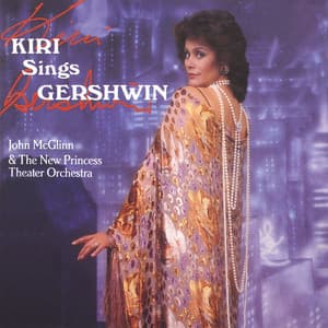 Kiri sings Gershwin - George Gershwin