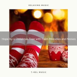 Hope by a Christmas Tree with Calm Melodies and Noises - Christmas Sleep Baby