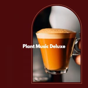 Plant Music Deluxe - Productivity Music