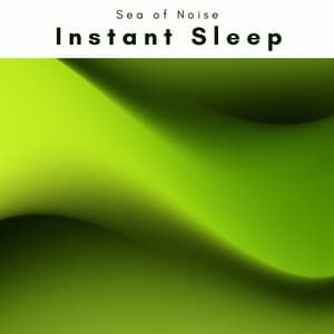 Instant Sleep - Sea of Noise