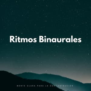 Mente Clara Para La Concentración Con Ritmos Binaurales - Ondas cerebrales binaurales