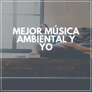 Mejor Música Ambiental Y Yo - Ruido Del Sueño