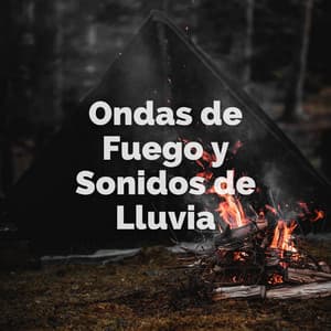 Ondas De Fuego Y Sonidos De Lluvia - Llover fuerte