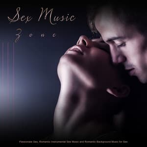 Sex Music Zone: Passionate Sex, Romantic Instrumental Sex Music and Romantic Background Music for Sex - Sex Music Zone