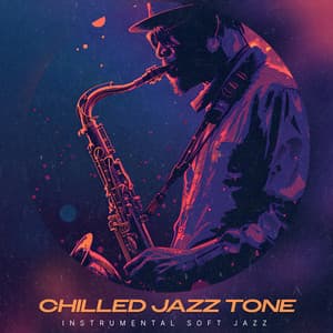 Chilled Jazz Tone - Instrumental Soft Jazz