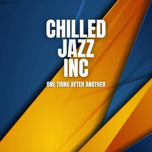 One Thing After Another - Chilled Jazz Inc