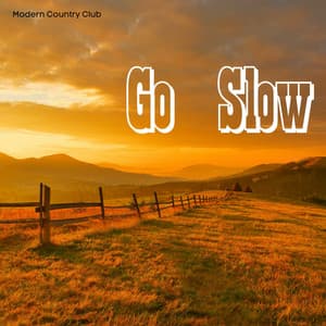 Go Slow - Modern Country Club