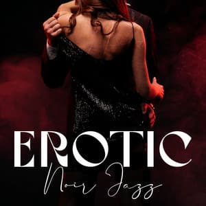 Erotic Noir Jazz - Jazz Music Collection