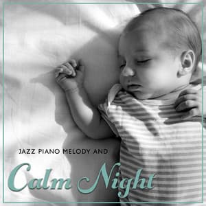 Jazz Piano Melody and Calm Night for Your Baby - Erik Himmel