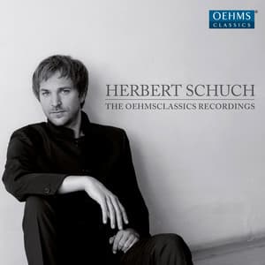 Herbert Schuch: The OehmsClassics Recordings - Herbert Schuch