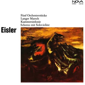 Eisler: Fünf Orchesterstücke / Langer Marsch / Kammersinfonie / Scherzo mit Solovioline - Hanns Eisler