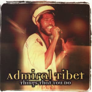 Things That You Do - Admiral Tibet