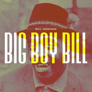 Big Boy Bill - Bill Jennings