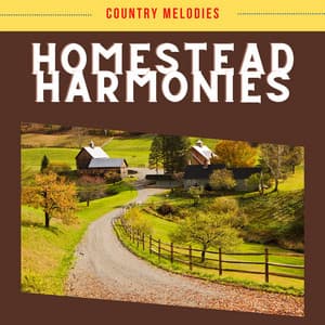 Homestead Harmonies - Country Melodies