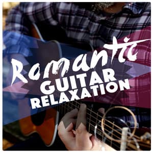 Romantic Guitar Relaxation - Relaxing Guitar Music