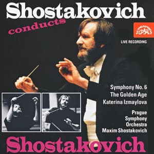 Shostakovich: Symphony No. 6 - Suite from The Golden Age & Suite from Katerina Izmaylova - Dmitri Shostakovich