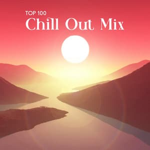 Top 100 Chill Out Mix: The Best Easy Listening 2023, Ambient Chill Out, Instrumental Compilation, Night Lounge, Ibiza House Café Bar - Chillout