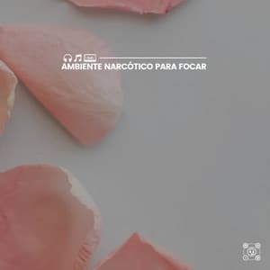 Ambiente Narcótico para Focar - Mundo de La Música de Yoga