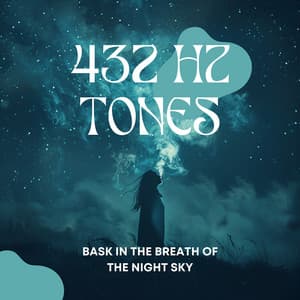 Bask in the Breath of the Night Sky - 432 Hz Tones