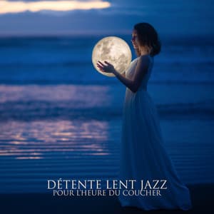 Détente lent jazz pour l'heure du coucher: Jazz doux et apaisant - Restaurant jazz sensation