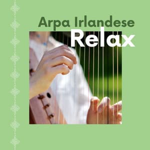 Arpa Irlandese relax: Musiche rilassanti dal mondo Celtico - Chiara Mente