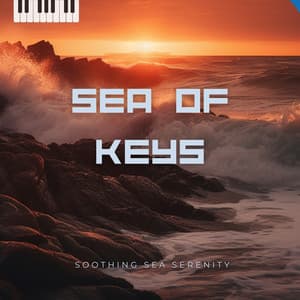 Sea of Keys - Soothing Sea Serenity
