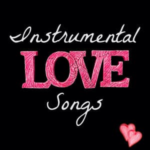Instrumental Love Songs for Quiet Moments - Music for Quiet Moments