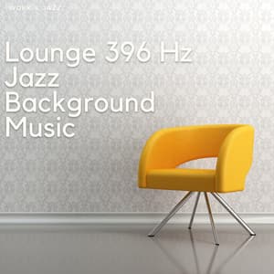 Lounge 396 Hz Jazz, Background Music - Work & Jazz