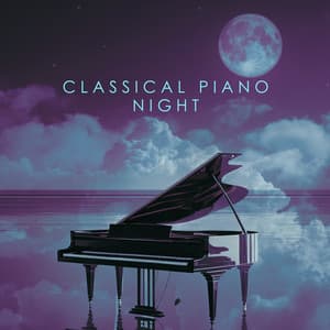 Classical Piano Night: Background Music for Baby's Sweet Sleep Time - Classical Music Songs