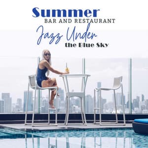 Summer Bar and Restauarant: Jazz Under the Blue Sky - Perfect Relaxation, Cafe Lounge Bar, Good Mood, Smooth Instrumental Music - Café Lounge Bar